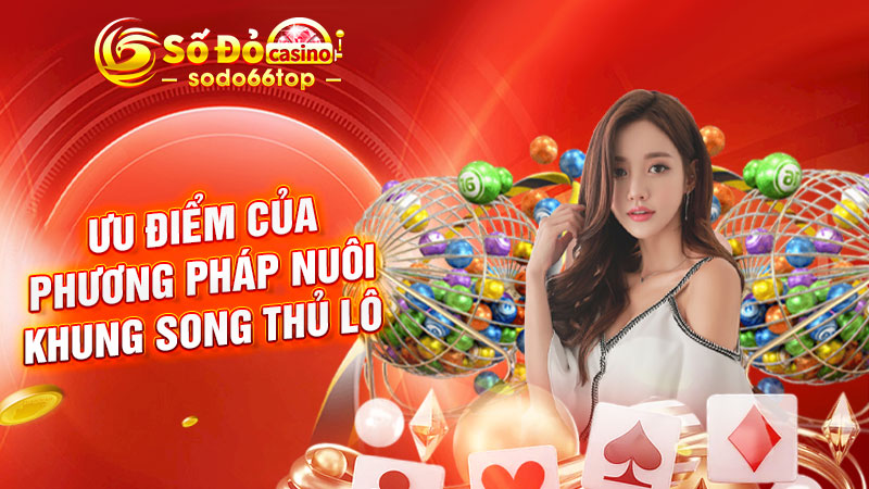 Ưu điểm của phương pháp nuôi khung song thủ lô