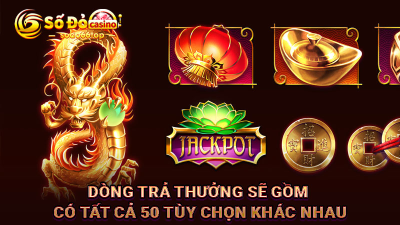 Dòng trả thưởng sẽ gồm có tất cả 50 tùy chọn khác nhau