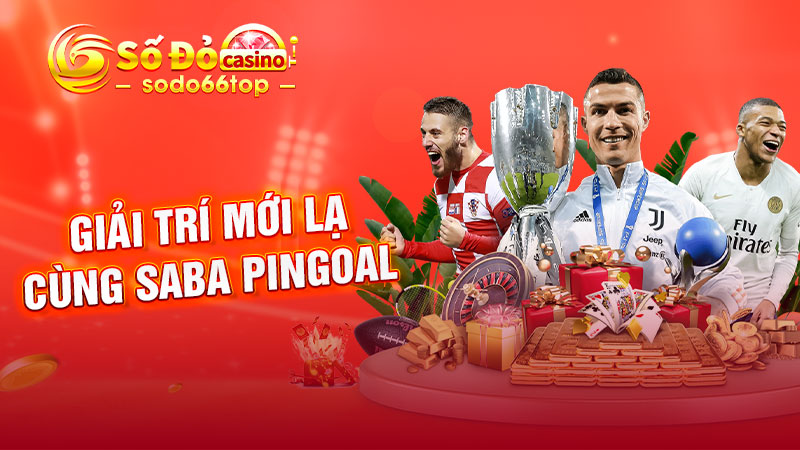 Giải trí mới lạ cùng SABA pingoal