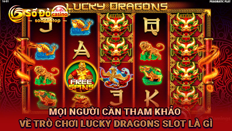 Mọi người cần tham khảo về trò chơi Lucky Dragons slot là gì