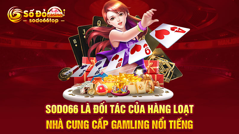 SODO66 là đối tác của hàng loạt nhà cung cấp gamling nổi tiếng