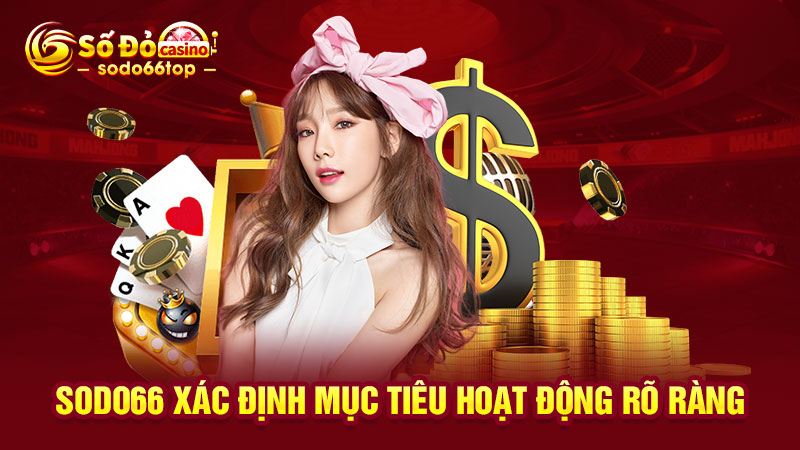 SODO66 xác định mục tiêu hoạt động rõ ràng