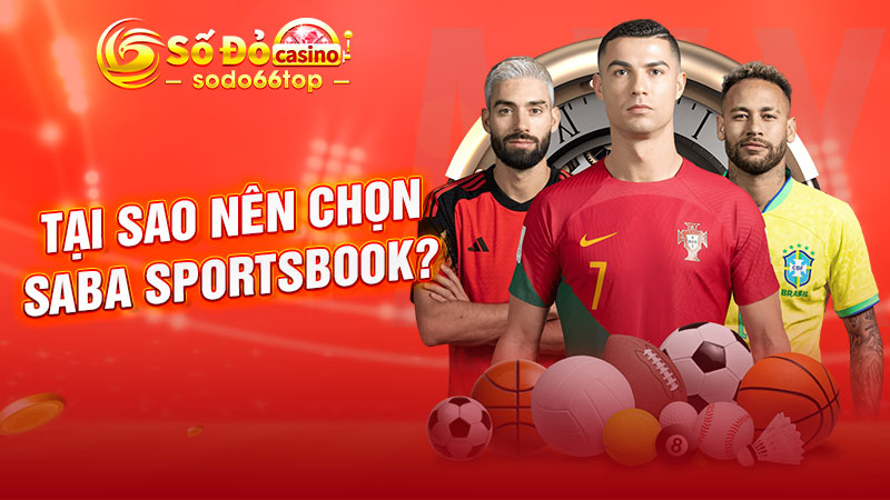 Tại sao nên chọn SABA Sportsbook?