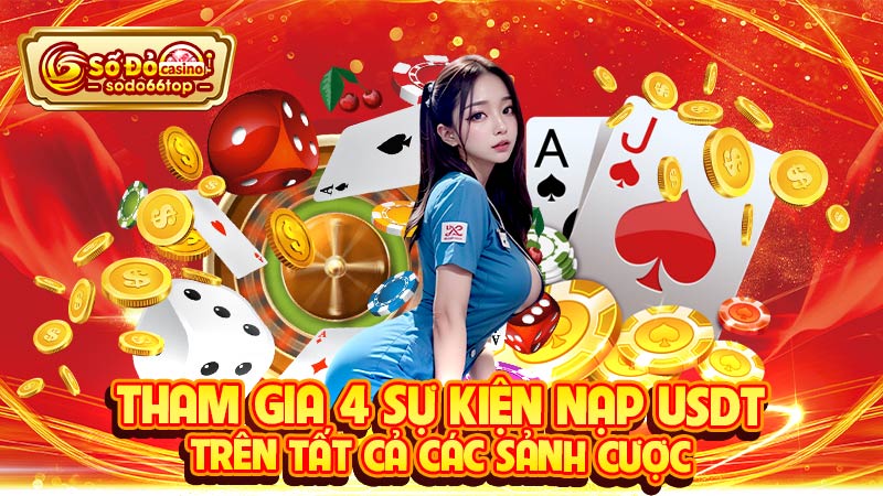 Tham gia 4 sự kiện nạp USDT trên tất cả các sảnh cược