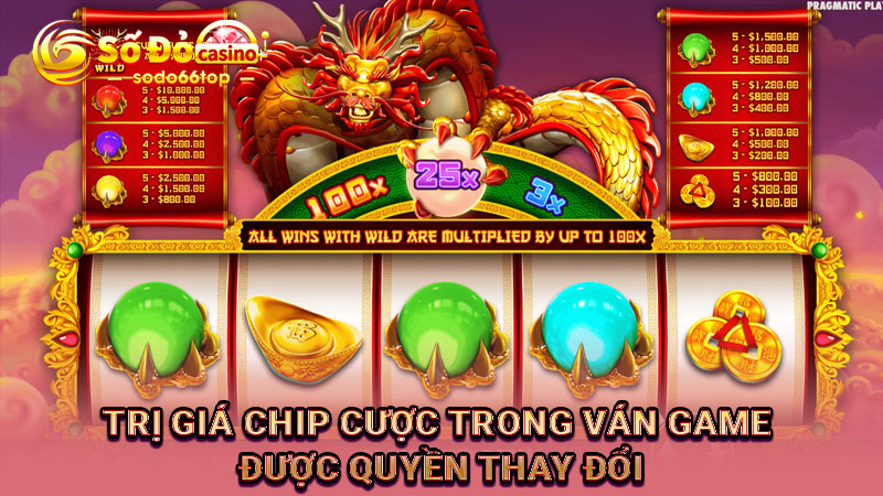 Trị giá chip cược trong ván game được quyền thay đổi