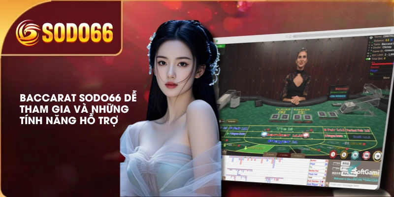Baccarat SODO66 Dễ Tham Gia Và Những Tính Năng Hỗ Trợ 3 Baccarat SODO66 Dễ Tham Gia Và Những Tính Năng Hỗ Trợ
