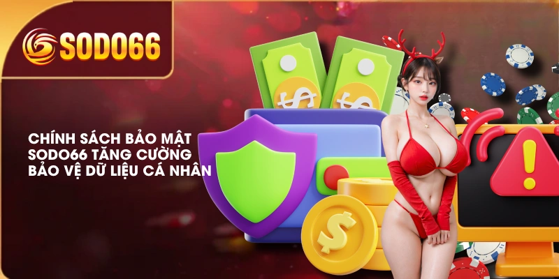 Chính Sách Bảo Mật SODO66 An Toàn Dữ Liệu Thành Viên 3 Chính sách bảo mật SODO66 tăng cường bảo vệ dữ liệu cá nhân