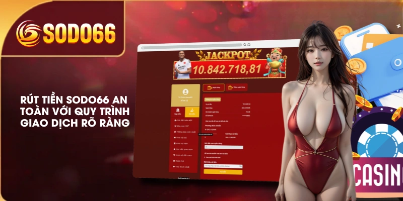 Rút Tiền SODO66 An Toàn Với Quy Trình Giao Dịch Rõ Ràng 3 Rút Tiền SODO66 An Toàn Với Quy Trình Giao Dịch Rõ Ràng