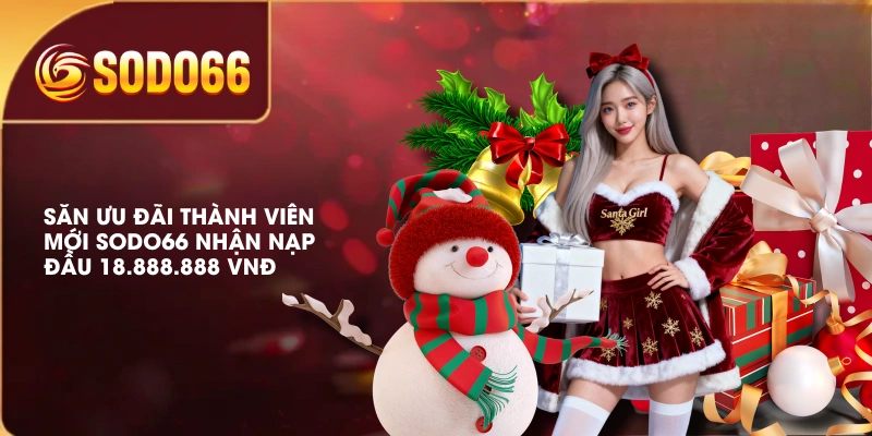 Săn Ưu Đãi Thành Viên Mới SODO66 Nhận Nạp Đầu 18.888.888 VNĐ 2 Săn Ưu Đãi Thành Viên Mới SODO66 Nhận Nạp Đầu 18.888.888 VNĐ